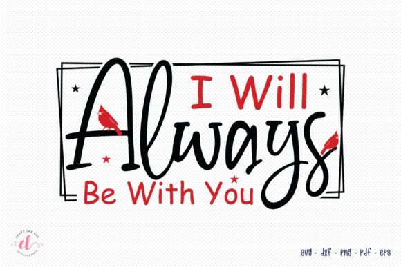I Will Always Be with You Cardinal SVG: Graphics & Crafts
