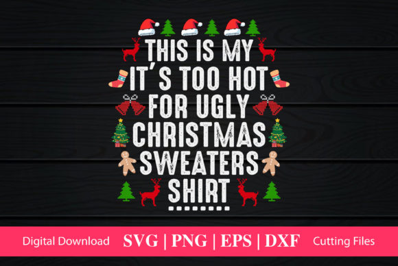 This is My It s Too Hot for Ugly Xmas Sw Graphics & Crafts